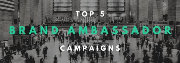 Top 5 Brand Ambassador Campaigns